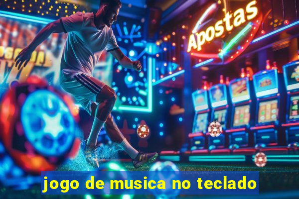 jogo de musica no teclado